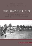 Eine Klasse für sich di Helge Faller, Matthias Marschik edito da Verlagshaus Hernals