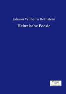Hebräische Poesie di Johann Wilhelm Rothstein edito da Verlag der Wissenschaften