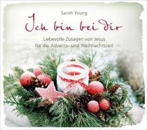 Ich bin bei dir - Weihnachtsausgabe di Sarah Young edito da Gerth Medien GmbH