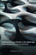 Architectural Scale Models in the Digital Age: Design, Representation and Manufacturing di Milena Stavric, Predrag Sidanin, Bojan Tepavcevic edito da Walter de Gruyter