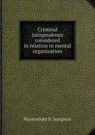 Criminal Jurisprudence Considered In Relation To Mental Organization di Marmaduke B Sampson edito da Book On Demand Ltd.