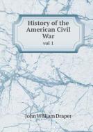 History Of The American Civil War Vol 1 di Draper John William edito da Book On Demand Ltd.