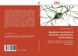 Apoptose neuronale et céramide: signalisation intracellulaire di Sandrine Willaime-Morawek edito da Editions universitaires europeennes EUE