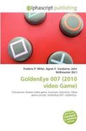 Goldeneye 007 (2010 Video Game) edito da Betascript Publishing