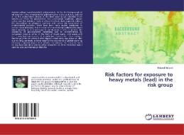 Risk factors for exposure to heavy metals (lead) in the risk group di Mulyadi Mulyadi edito da LAP Lambert Academic Publishing