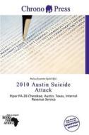 2010 Austin Suicide Attack edito da Chrono Press