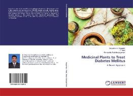 Medicinal Plants to Treat Diabetes Mellitus di Suryadevara Nagaraja, P. Mani, Ganapathy Balavinayagamani edito da LAP Lambert Academic Publishing