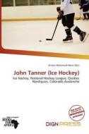 John Tanner (ice Hockey) edito da Dign Press