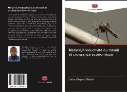 Malaria,Productivité du travail et croissance économique di Julius Olaposi Olabisi edito da AV Akademikerverlag