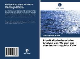 Physikalisch-chemische Analyse von Wasser aus dem Industriegebiet Kalol di Govindkumar Varde edito da Verlag Unser Wissen