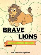BRAVE LIONS COLORING BOOK: CUTE LIONS CO di WL COLORINGBOOKS edito da LIGHTNING SOURCE UK LTD