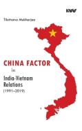 China Factor In India-Vietnam Relations (1991-2019) di Mukherjee Tilottama Mukherjee edito da Sun Links Ltd