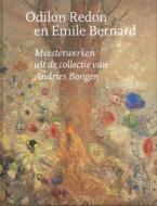 Odilon Redon and Emile Bernard: Masterpieces from the Andries Bonger Collection di Fred Leeman edito da Waanders Publishers