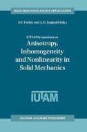 IUTAM Symposium on Anisotropy, Inhomogeneity and Nonlinearity in Solid Mechanics edito da Springer Netherlands