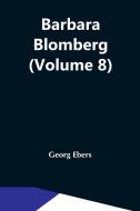 Barbara Blomberg (Volume 8) di Georg Ebers edito da Alpha Editions