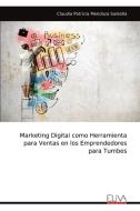 Marketing Digital como Herramienta para Ventas en los Emprendedores para Tumbes di Claudia Patricia Mendoza Saldaña edito da Eliva Press