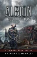 The Albion Insurrection di McNally Anthony McNally edito da Independently Published