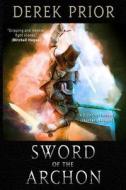 Sword Of The Archon di Prior Derek Prior edito da Independently Published