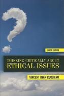Thinking Critically About Ethical Issues di Vincent Ryan Ruggiero edito da Mcgraw-hill Education - Europe