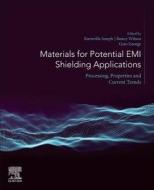 Materials for Potential EMI Shielding Applications: Processing, Properties and Current Trends di Joseph Kuruvilla edito da ELSEVIER
