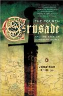 The Fourth Crusade and the Sack of Constantinople di Jonathan Phillips edito da PENGUIN GROUP
