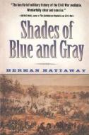 Shades of Blue and Gray di Herman Hattaway edito da HARCOURT BRACE & CO