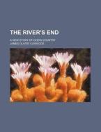 The River's End di James Oliver Curwood edito da General Books Llc