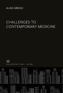 Challenges to Contemporary Medicine di Alan Gregg edito da Columbia University Press