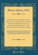 Public Auction Sale; The Lyman Haynes Low and Other Collections, Numismatic Books, Catalogues, Journals, Pamphlets, Etc., the Most Expensive Offering di Thomas Lindsay Elder edito da Forgotten Books