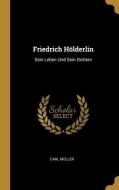 Friedrich Hölderlin di Carl Müller edito da WENTWORTH PR