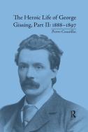 The Heroic Life Of George Gissing, Part Ii di Pierre Coustillas edito da Taylor & Francis Ltd