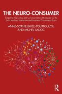 The Neuro-consumer di Anne-Sophie Bayle-Tourtoulou, Michel Badoc edito da Taylor & Francis Ltd