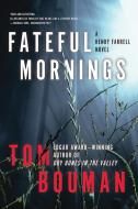 Fateful Mornings: A Henry Farrell Novel di Tom Bouman edito da W W NORTON & CO