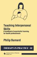 Teaching Interpersonal Skills di Philip Burnard edito da Springer US