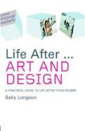 Life After...Art and Design di Sally Longson edito da Routledge
