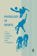 Physiology of Sports di Thomas Reilly edito da Routledge