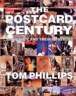 The Postcard Century: 2000 Cards and Their Messages di Tom Phillips edito da THAMES & HUDSON