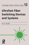 Ultrafast Fiber Switching Devices and Systems di Mohammad N. Islam edito da Cambridge University Press