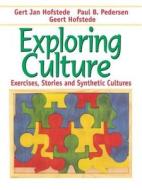 Exploring Culture: Exercises, Stories and Synthetic Cultures di Gert Jan Hofstede, Paul B. Pedersen, Geert Hofstede edito da Intercultural Press