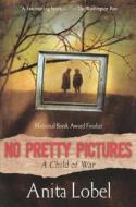 No Pretty Pictures: A Child of War di Anita Lobel edito da Turtleback Books