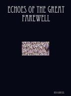 Echoes of the Great Farewell di Ben Goertzel edito da Rambunctious Earwig