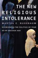 NEW RELIGIOUS INTOLERANCE di Martha C. Nussbaum edito da Harvard University Press