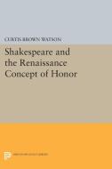 Shakespeare and the Renaissance Concept of Honor di Curtis Brown Watson edito da Princeton University Press