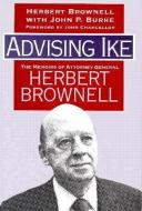 Brownell, H:  Advising Ike di Herbert Brownell edito da University Press of Kansas