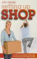 Setting Up Shop di John Stanley edito da Wiley-Blackwell
