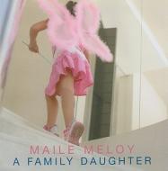 A Family Daughter di Maile Meloy edito da Isis