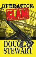 Operation Clam di Douglas Stewart edito da AUTHORS ONLINE LTD