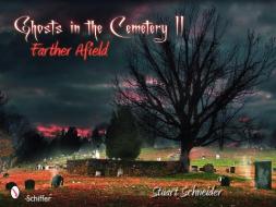 Ghosts in the Cemetery II di Stuart Schneider edito da Schiffer Publishing Ltd
