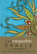 Empathic Oracle di Michelle Motuzas Johnson, Steven P. Wilson edito da Schiffer Publishing Ltd