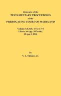 Abstracts of the Testamentary Proceedings of the Prerogative Court of Maryland. Volume XXXIX, 1772-1774. Libers di Jr. Vernon L. Skinner edito da Clearfield